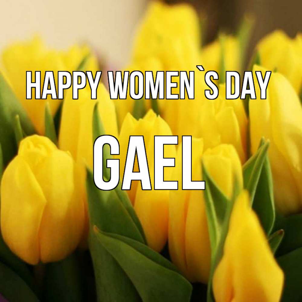 Greetings card с именем, Gael happy women`s day цветы Greetings with text for free download 